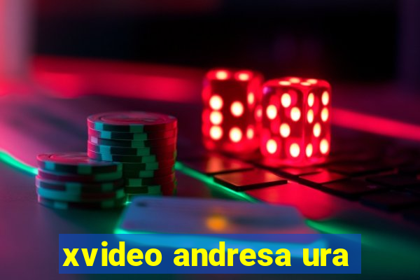 xvideo andresa ura